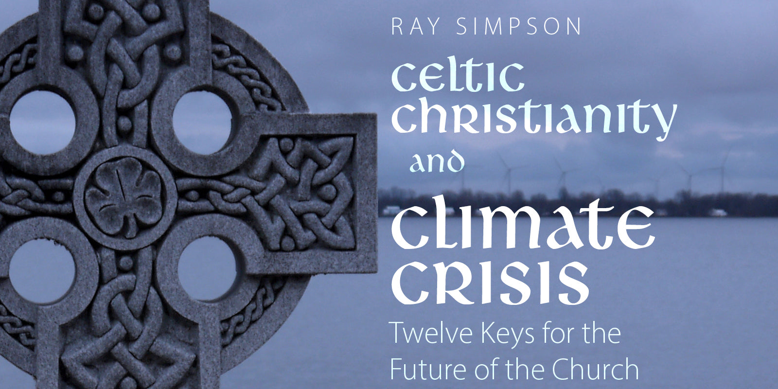 Re-discovering Creation Friendly Traditions Within Celtic Christianity