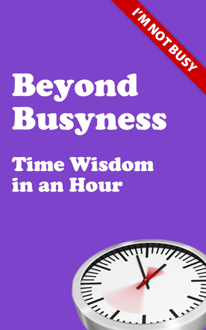 Beyond Busyness: Time Wisdom in an Hour - product image