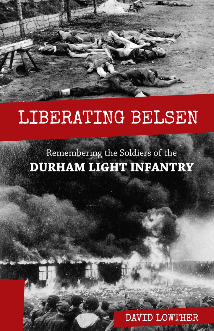 Liberating Belsen: Remembering the Soldiers of the Durham Light Infantry - product image