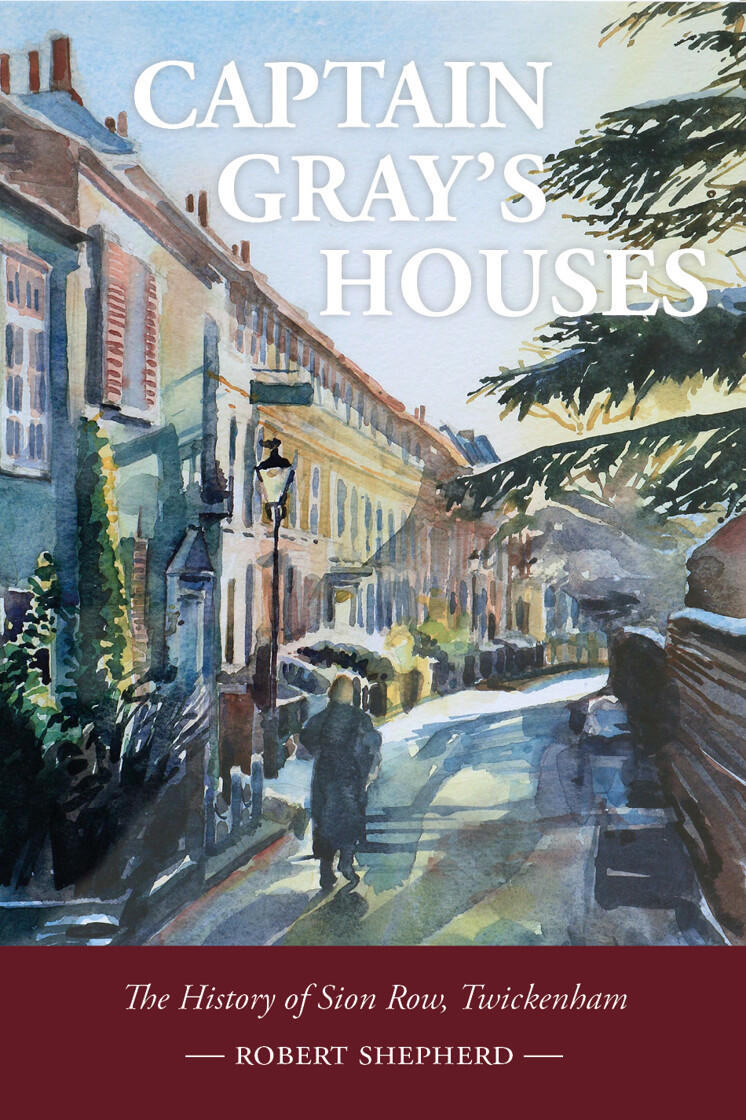 Captain Gray's Houses: A History of Sion Row, Twickenham - product image