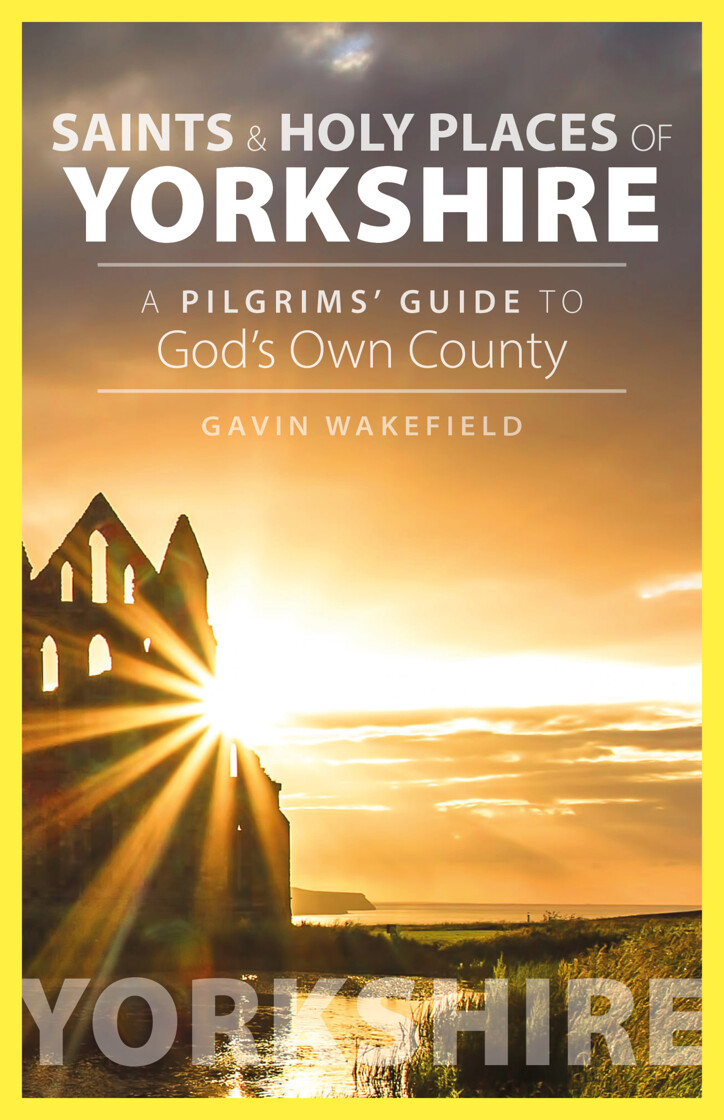 Saints and Holy Places of Yorkshire: A Pilgrims' Guide to God's Own County - product image