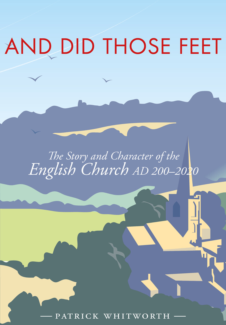 And Did Those Feet: The Story and Character of the English Church AD 200-2020 - product image