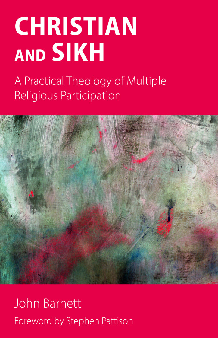 Christian and Sikh: A Practical Theology of Multiple Religious Participation - product image