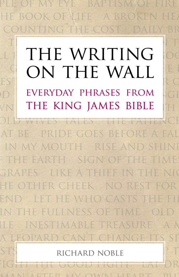 The Writing on the Wall: Everyday Phrases from the King James Bible