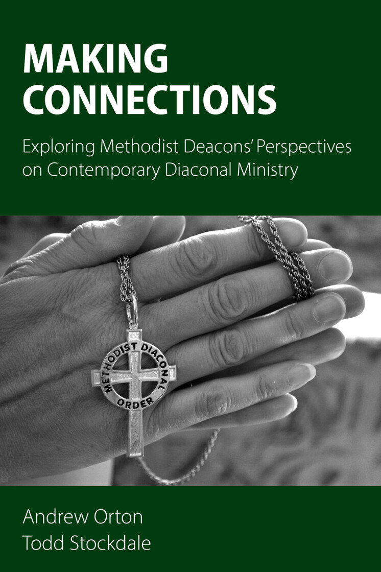 Making Connections: Exploring Methodist Deacons' Perspectives on Contemporary Diaconal Ministry - product image