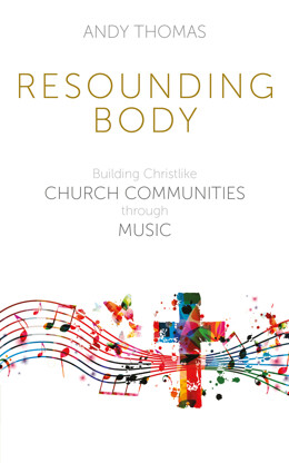 Resounding Body: Building Christlike Church Communities through Music - product image