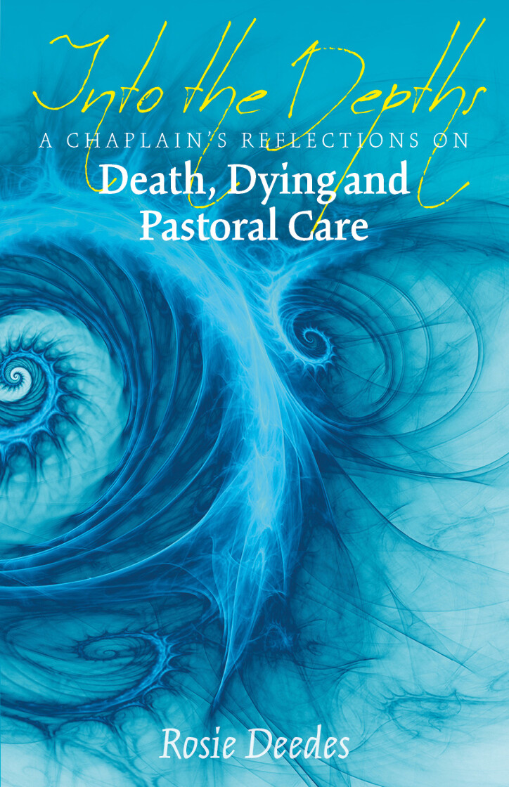 Into the Depths: A Chaplain's Reflections on Death, Dying and Pastoral Care - product image