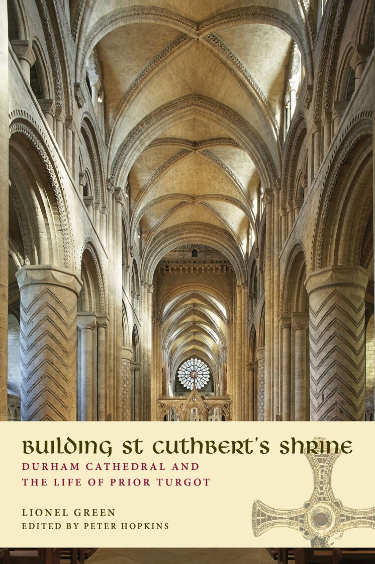 Building St Cuthbert’s Shrine: Durham Cathedral and the Life of Prior Turgot - product image