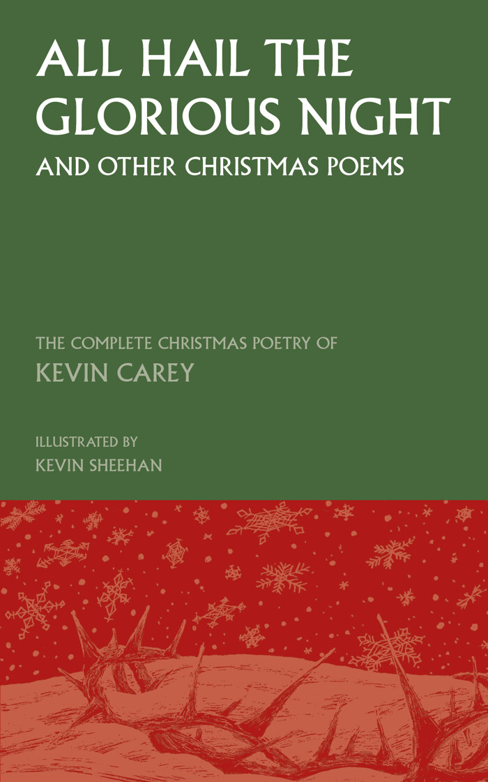 All Hail the Glorious Night (and other Christmas poems): The Complete Christmas Poetry of Kevin Carey - product image