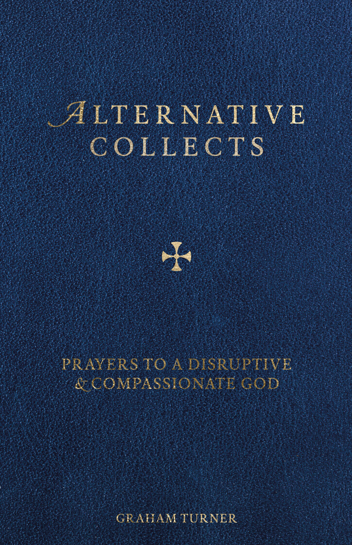 Alternative Collects: Prayers to a Disruptive & Compassionate God - product image