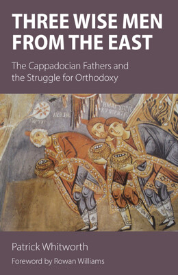 Three Wise Men from the East: The Cappadocian Fathers and the Struggle for Orthodoxy - product image