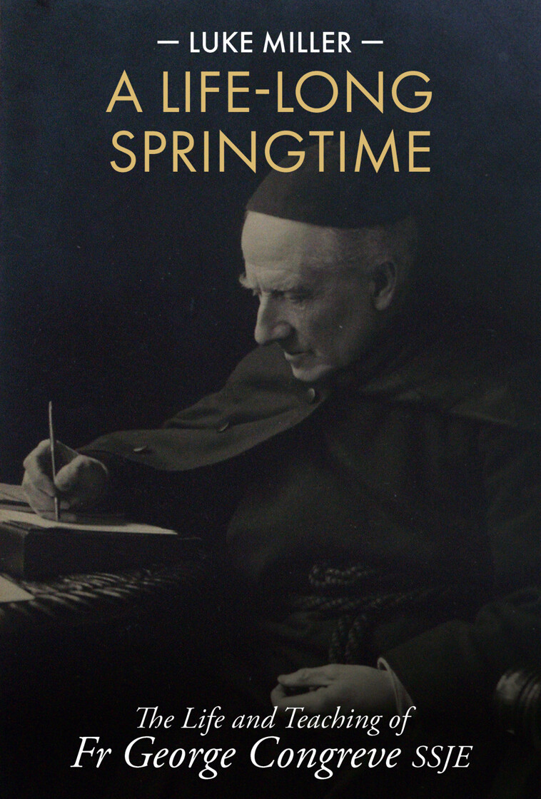 A Life-Long Springtime: The Life and Teaching of Fr George Congreve SSJE - product image