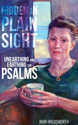 Hidden in Plain Sight: Unearthing and Earthing the Psalms - product image