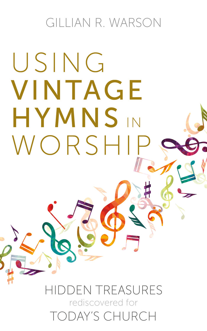 Using Vintage Hymns in Worship: Hidden Treasures Rediscovered for Today’s Church - product image