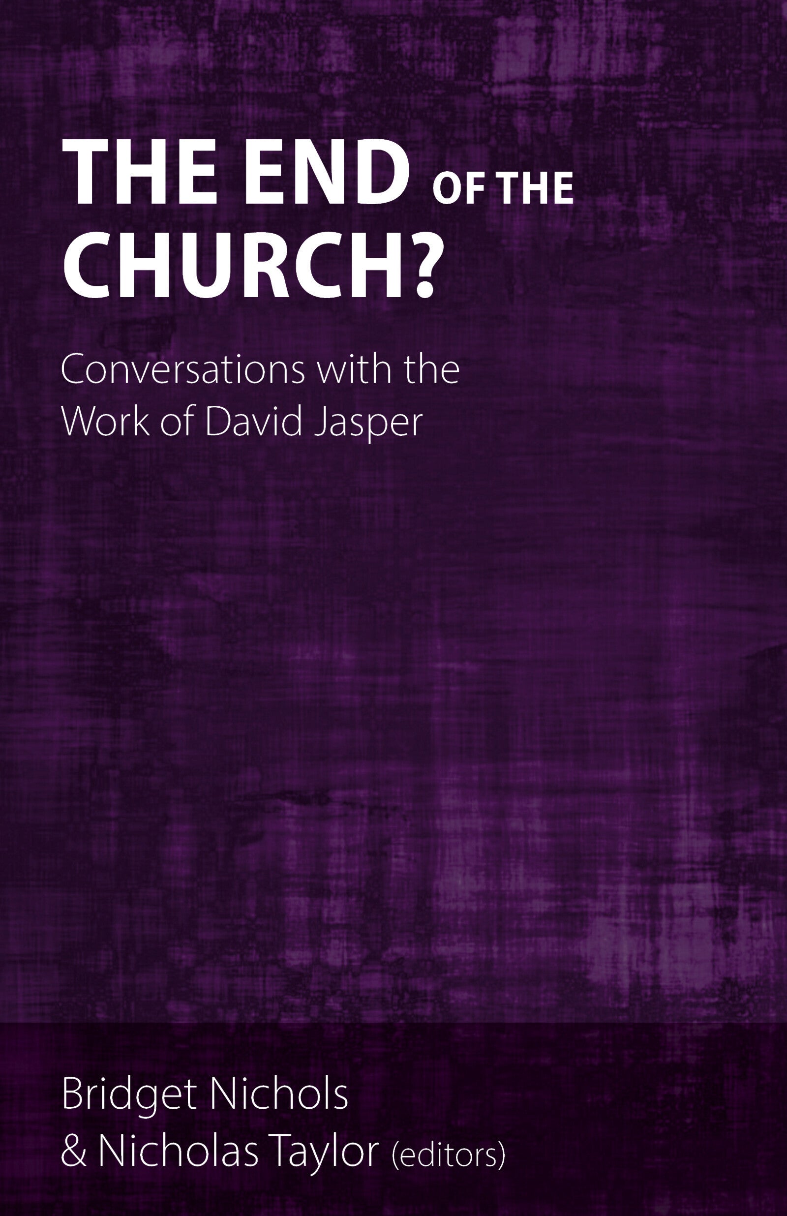 David Jasper The End of the Church?: Conversations with the Work of David Jasper
